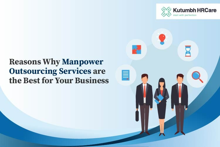 Reasons Why Manpower Outsourcing Services are the Best for Your Business