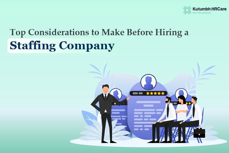 Top Considerations to Make Before Hiring a Staffing Company